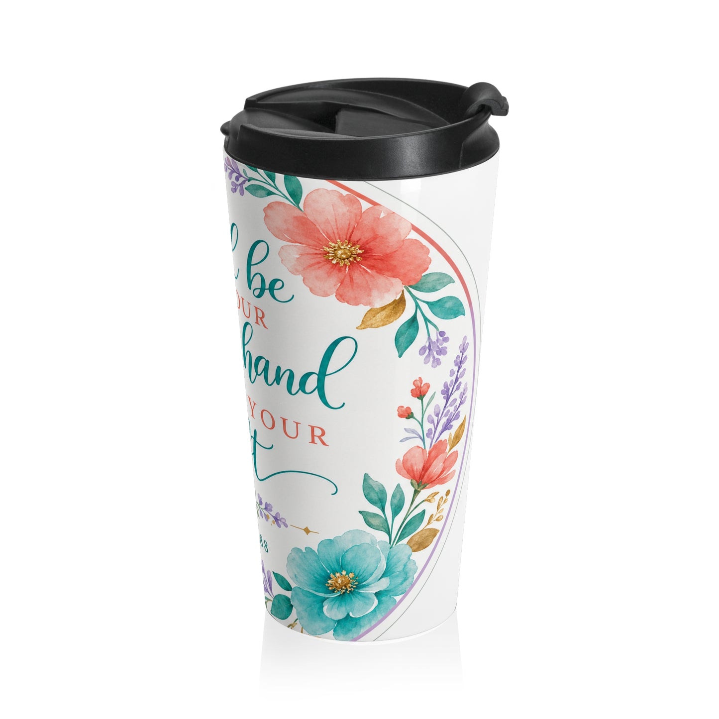 I will be on your right hand and on your left — D&C 84:88 Travel Mug