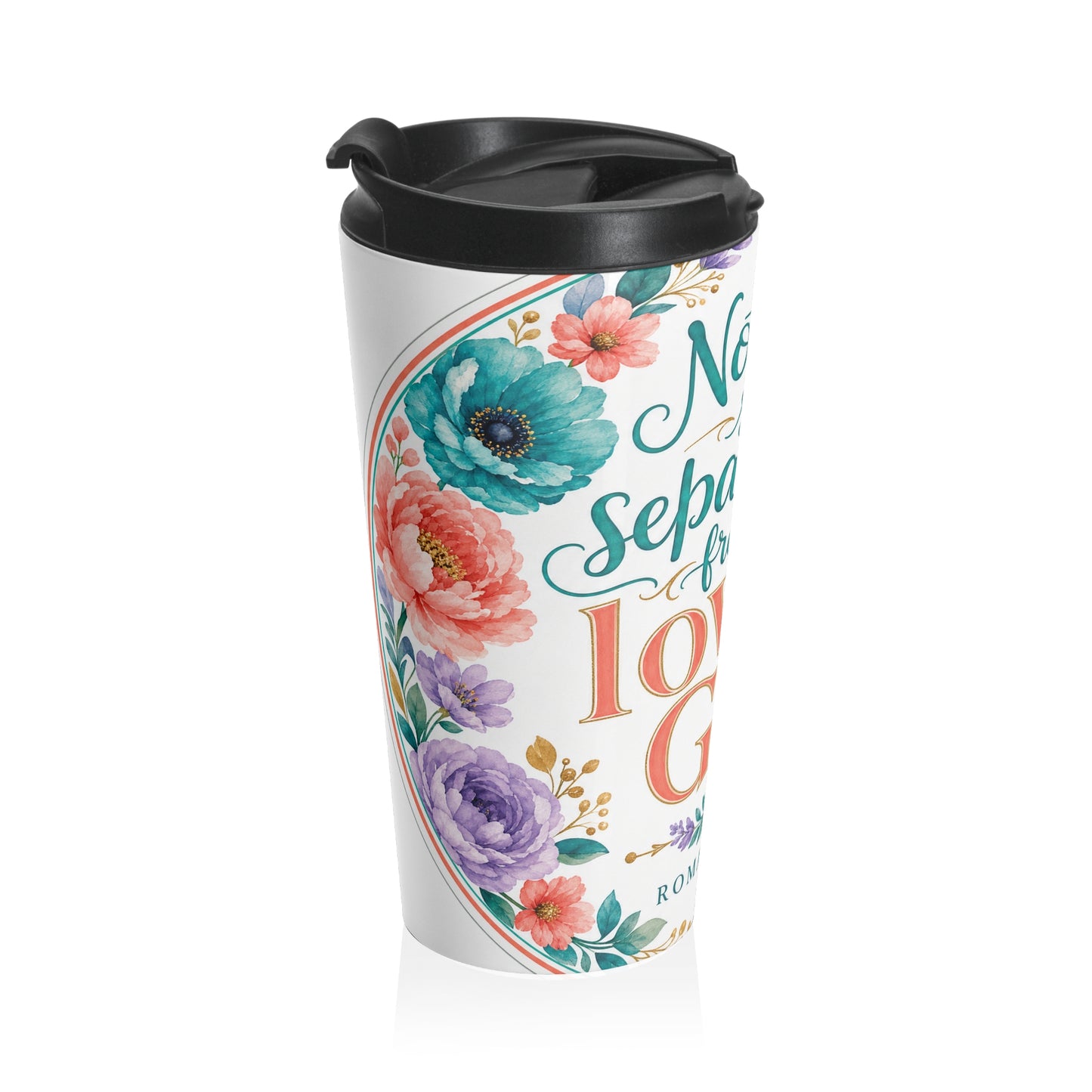 Nothing shall separate us from the love of Go — Romans 8:39 Travel Mug