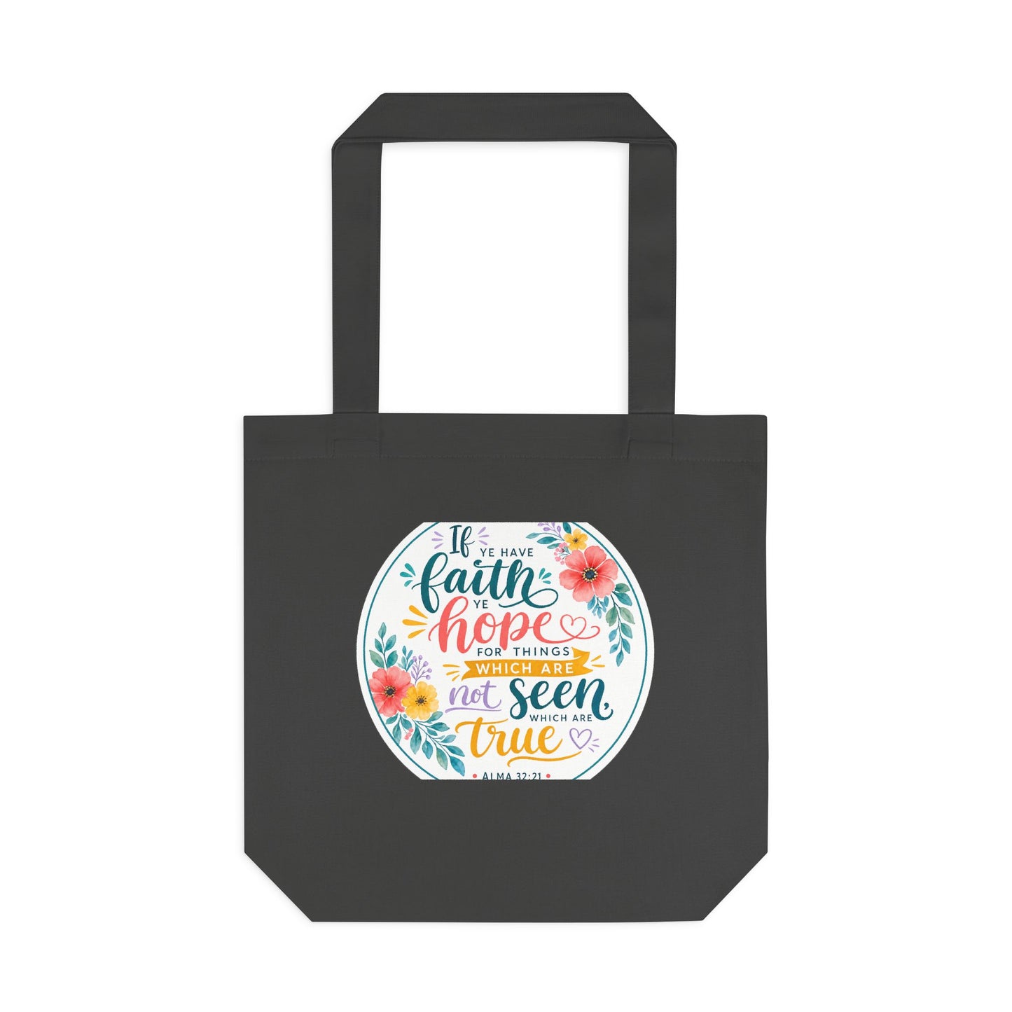 Faith is not to have a perfect knowledge of t — Alma 32:21 Canvas Tote