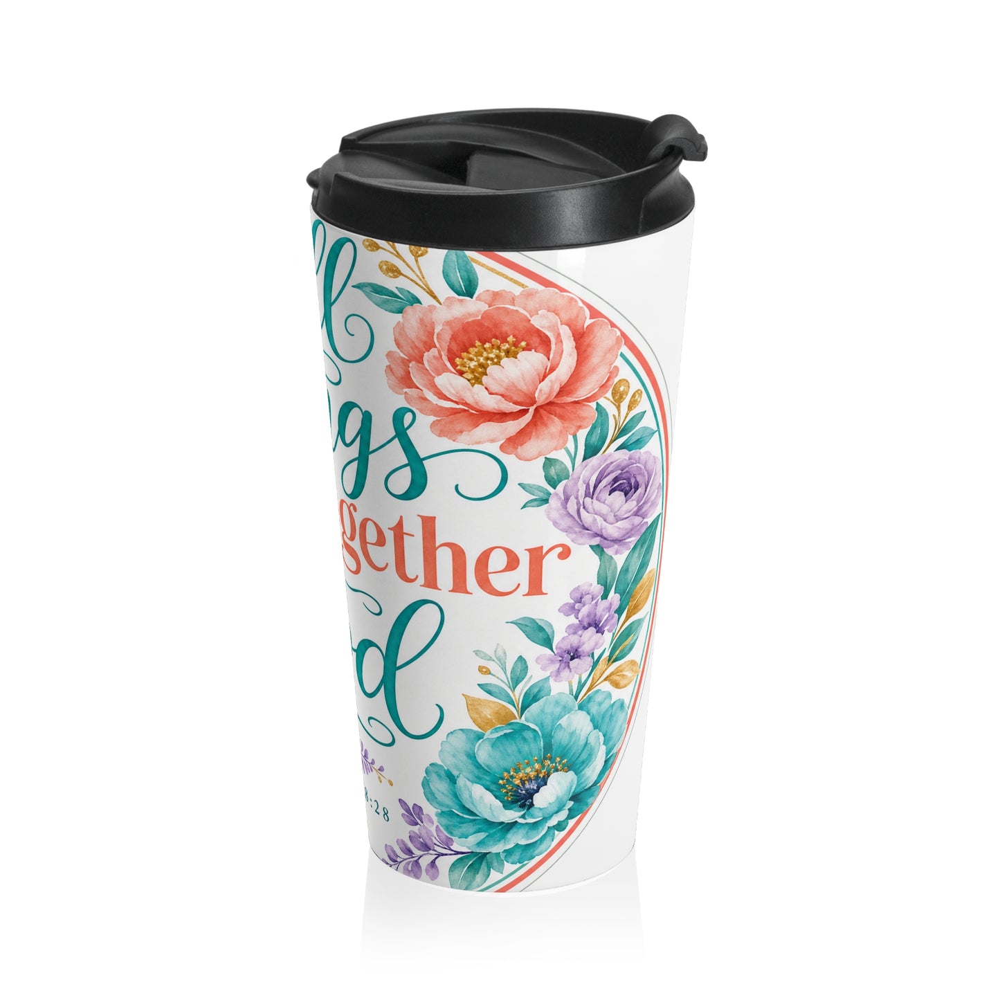 All things work together for good to them tha — Romans 8:28 Travel Mug