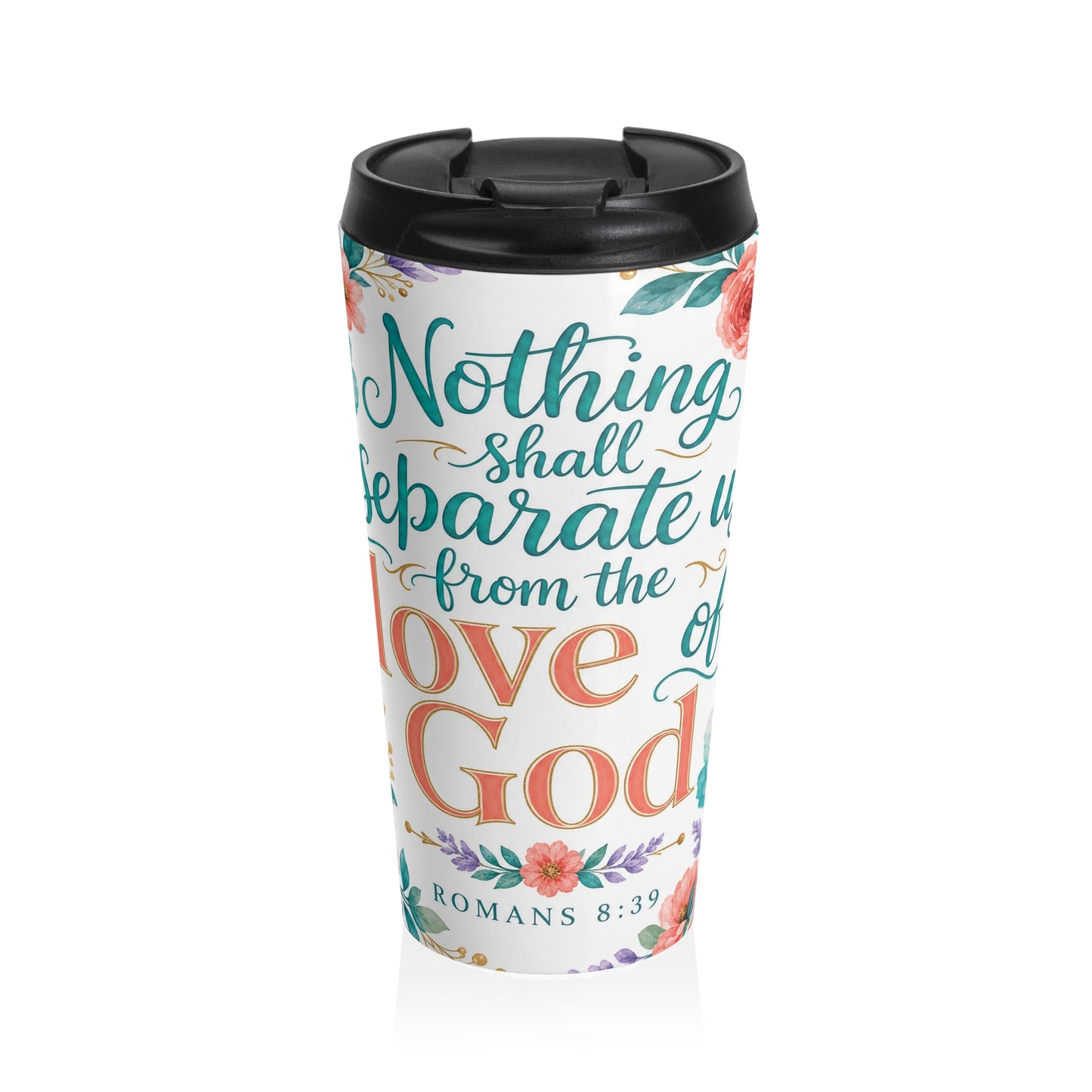 Nothing shall separate us from the love of Go — Romans 8:39 Travel Mug