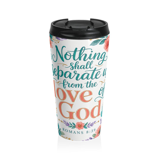 Nothing shall separate us from the love of Go — Romans 8:39 Travel Mug