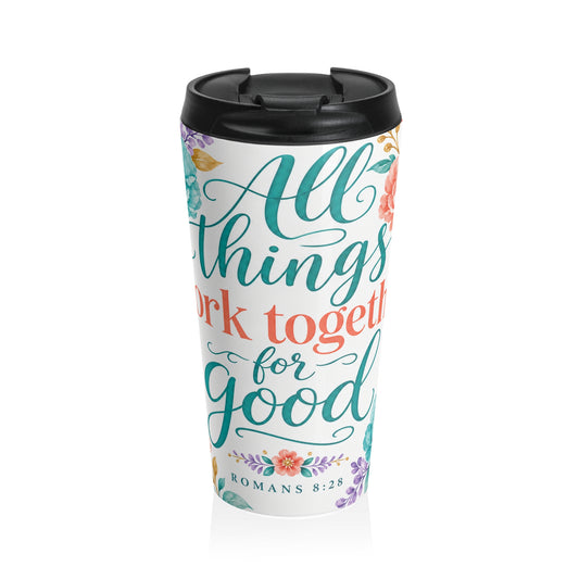All things work together for good to them tha — Romans 8:28 Travel Mug